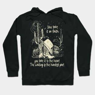 You Take It On Faith, You Take It To The Heart The Waiting Is The Hardest Part Cowgirl Hat Western Hoodie